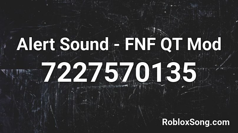 Alert Sound - FNF QT Mod Roblox ID