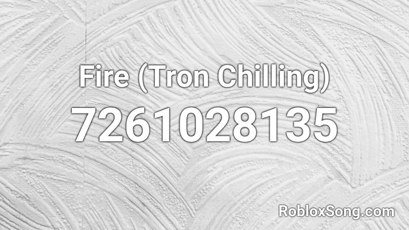 Fire (Tron Chilling) Roblox ID