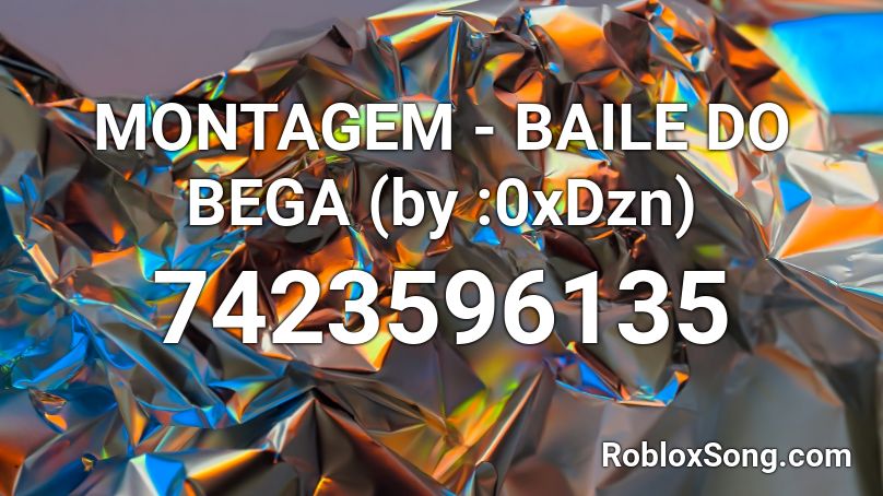 MONTAGEM - BAILE DO BEGA (by :0xDzn) Roblox ID