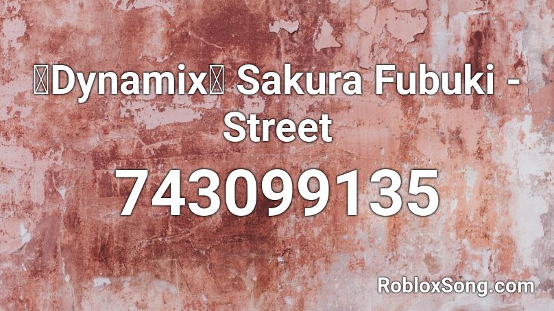 【Dynamix】 Sakura Fubuki - Street Roblox ID