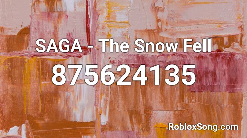 SAGA - The Snow Fell Roblox ID