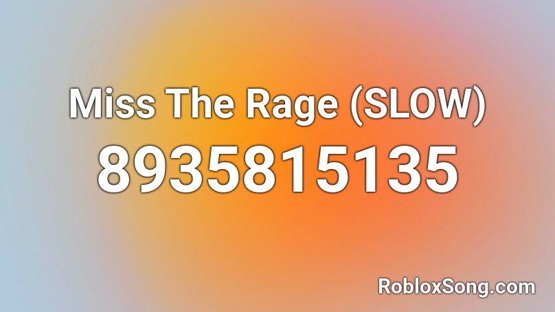 Miss The Rage (SLOW) Roblox ID