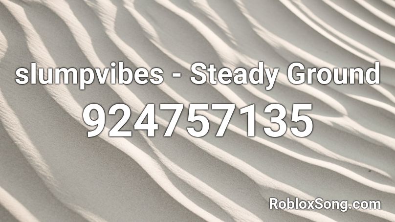 sIumpvibes - Steady Ground Roblox ID