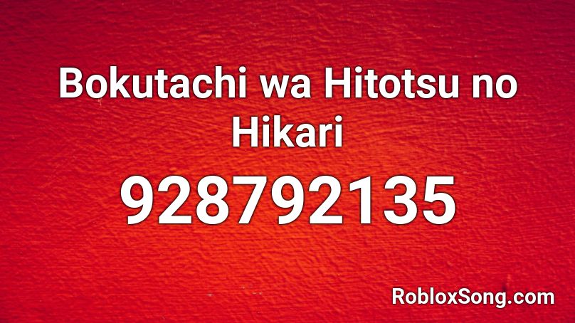 Bokutachi wa Hitotsu no Hikari Roblox ID