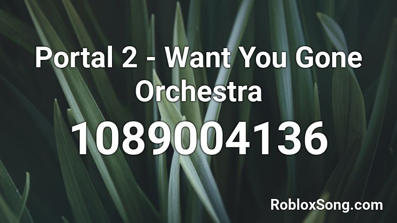 Portal 2 - Want You Gone Orchestra Roblox ID