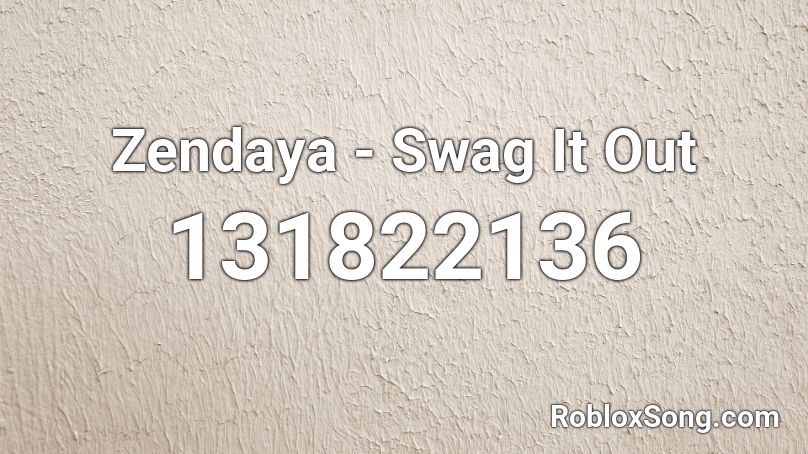 Zendaya - Swag It Out Roblox ID