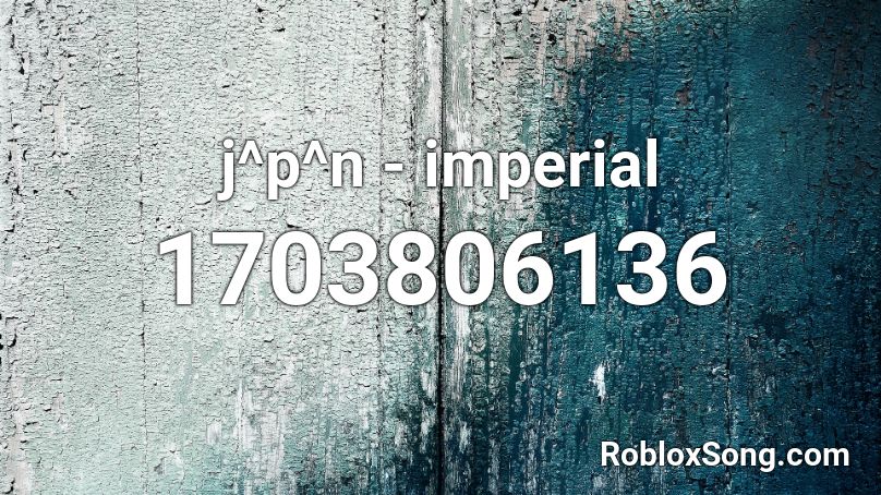 j^p^n - imperial Roblox ID