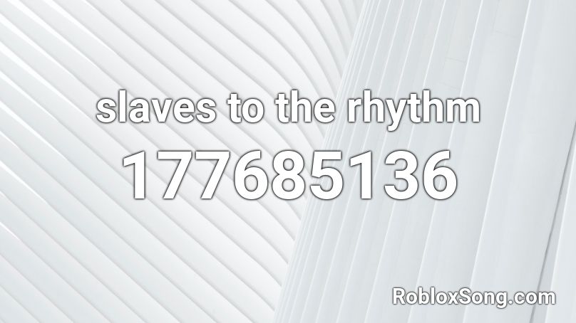 slaves to the rhythm Roblox ID