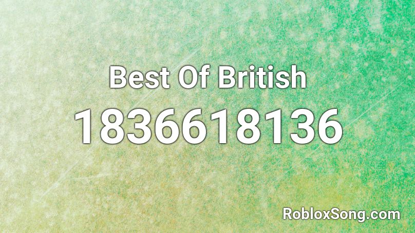 Best Of British Roblox ID