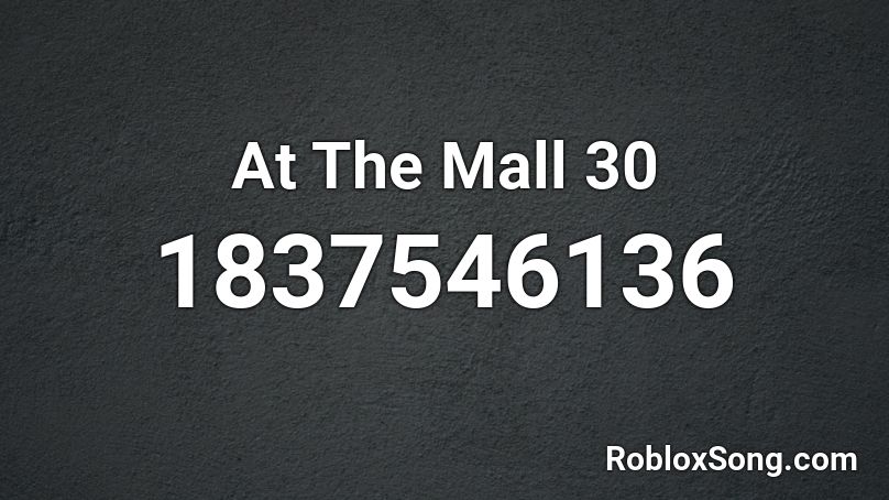 At The Mall 30 Roblox ID