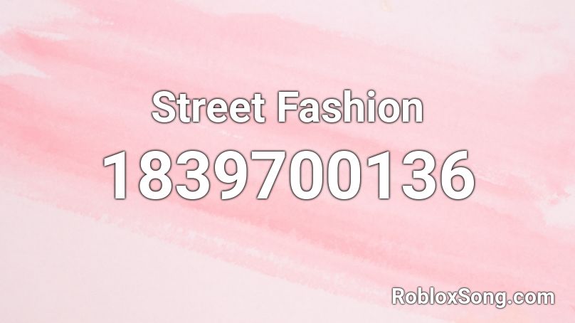 Street Fashion Roblox ID