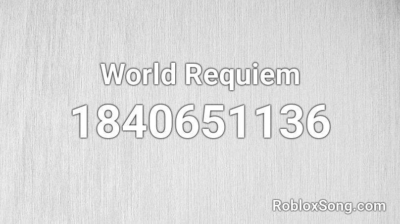 World Requiem Roblox ID