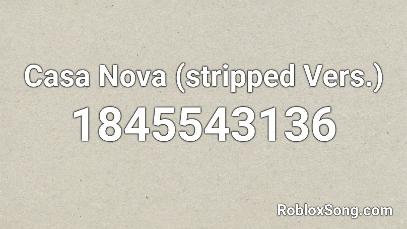 Casa Nova (stripped Vers.) Roblox ID