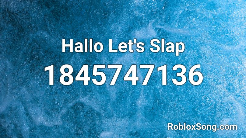 Hallo Let's Slap Roblox ID