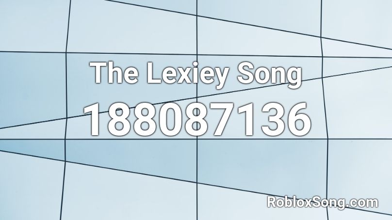 The Lexiey Song Roblox ID
