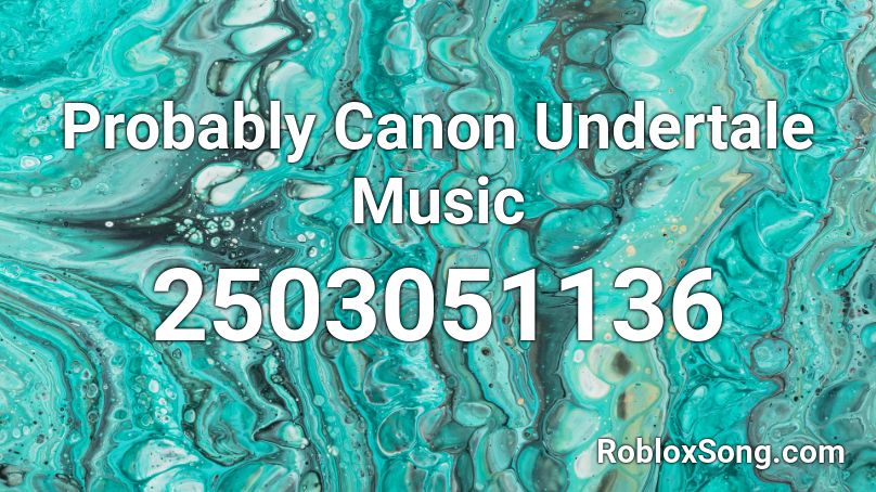 Probably Canon Undertale Music Roblox ID