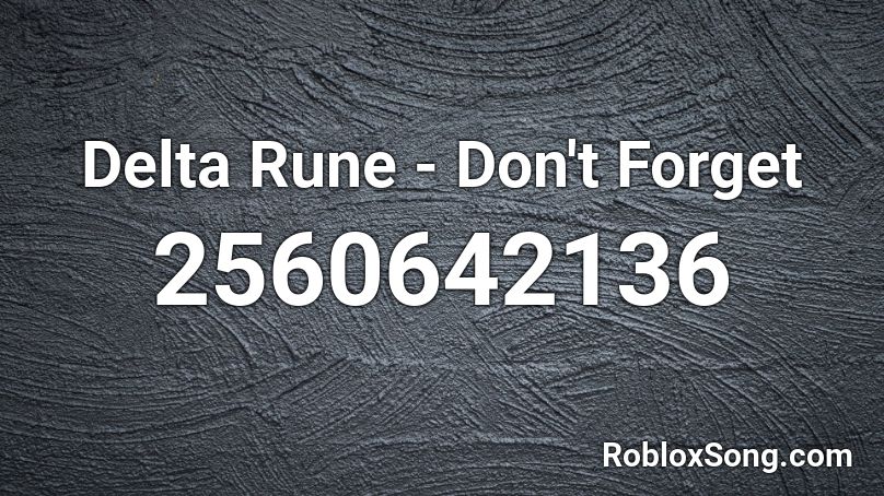 Delta Rune - Don't Forget Roblox ID