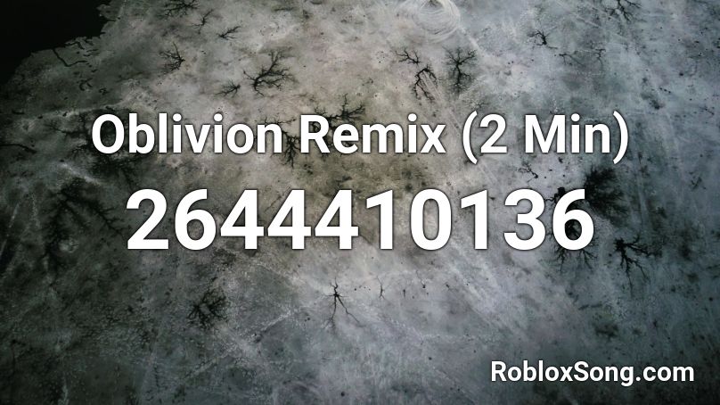 Oblivion Remix (2 Min)  Roblox ID