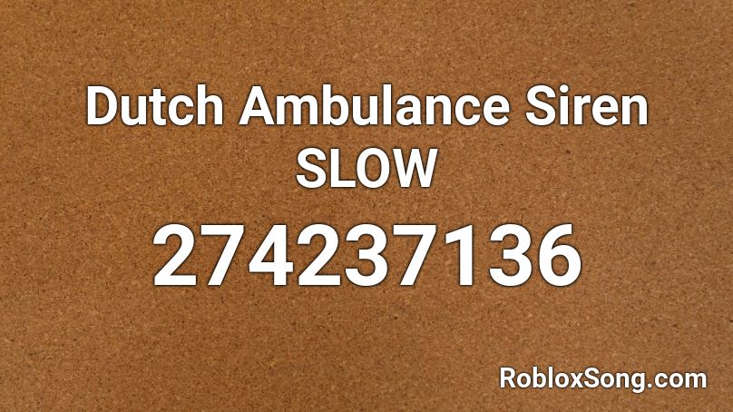 Dutch Ambulance Siren SLOW Roblox ID