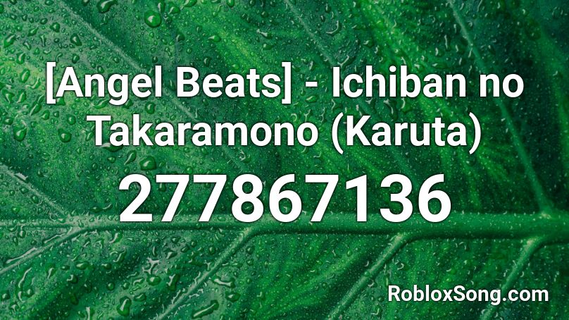 [Angel Beats] - Ichiban no Takaramono (Karuta)  Roblox ID