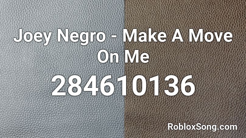Joey Negro - Make A Move On Me  Roblox ID