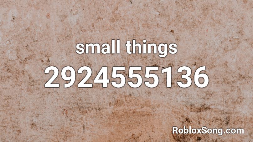 Small Things Roblox Id Roblox Music Codes - gassed up roblox id code 2021