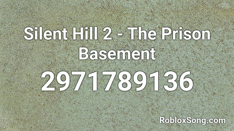 Silent Hill 2 - The Prison Basement Roblox ID
