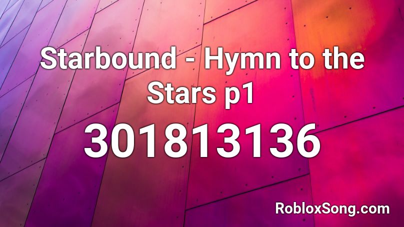 Starbound - Hymn to the Stars p1 Roblox ID