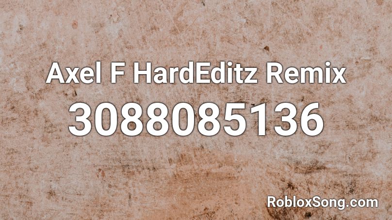 Axel F HardEditz Remix Roblox ID