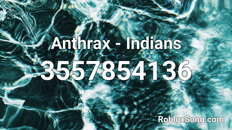 Anthrax - Indians Roblox ID