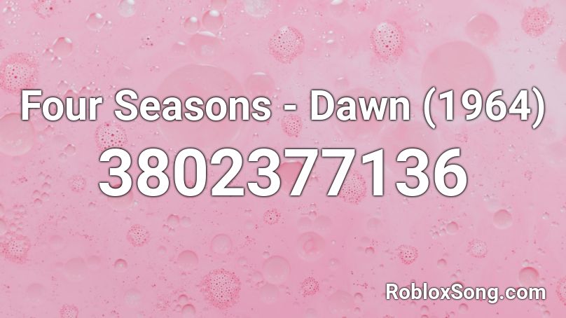 Four Seasons - Dawn (1964) Roblox ID