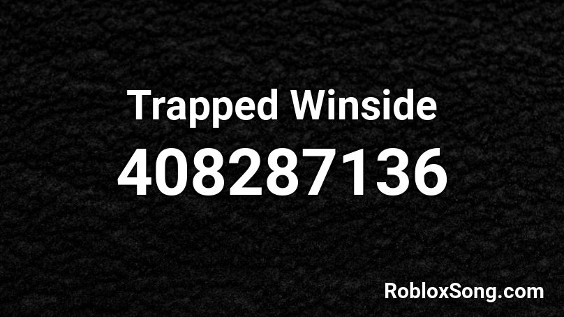 Trapped Winside Roblox ID