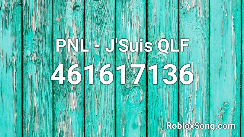 PNL - J'Suis QLF Roblox ID