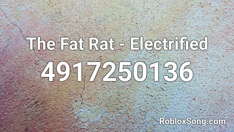 The Fat Rat - Electrified Roblox ID