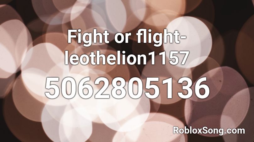 Fight or flight- leothelion1157 Roblox ID
