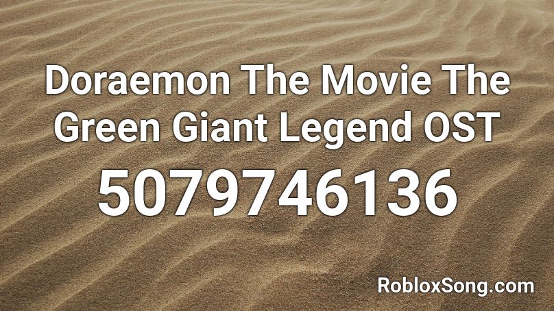 Doraemon The Movie The Green Giant Legend OST Roblox ID