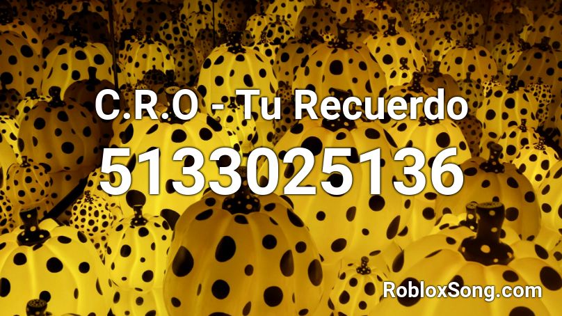 C.R.O - Tu Recuerdo Roblox ID