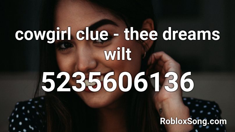 cowgirl clue - thee dreams wilt Roblox ID