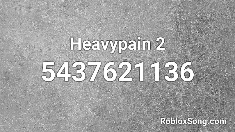 Heavypain 2 Roblox ID