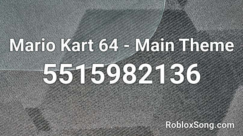 Mario Kart 64 - Main Theme Roblox ID