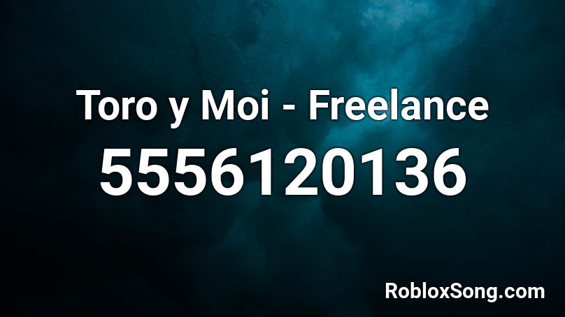 Toro y Moi - Freelance Roblox ID