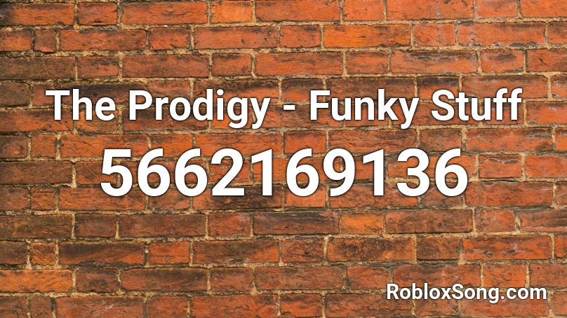 The Prodigy Funky Stuff Roblox Id Roblox Music Codes - prodigy vs roblox