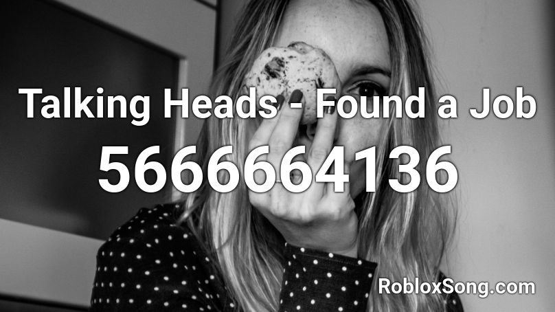 Talking Heads - Found a Job Roblox ID