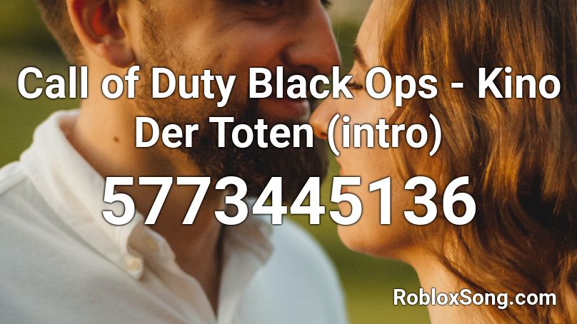 Call of Duty Black Ops - Kino Der Toten (intro) Roblox ID