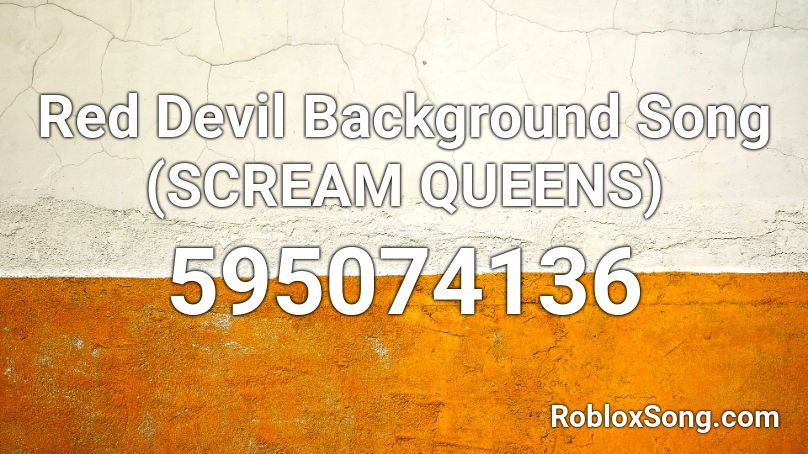Red Devil Background Song (SCREAM QUEENS) Roblox ID