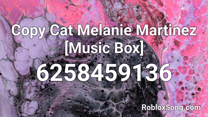 Copy Cat Melanie Martinez [Music Box] Roblox ID