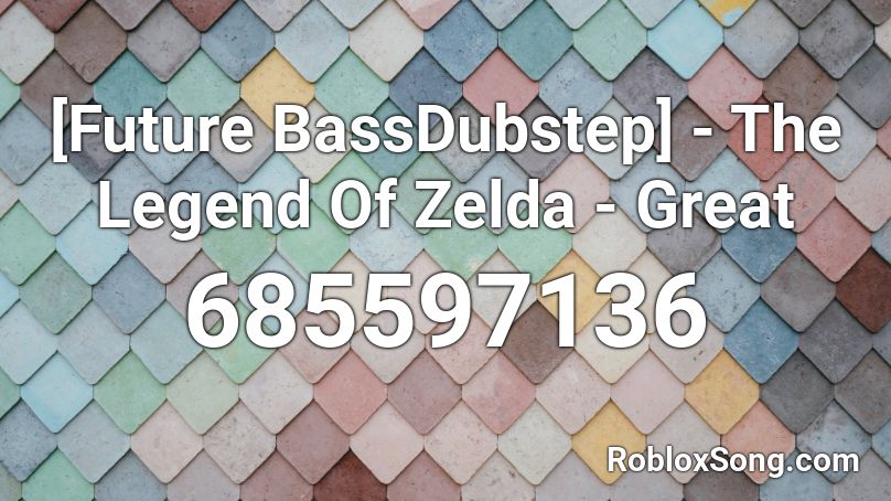 [Future BassDubstep] - The Legend Of Zelda - Great Roblox ID