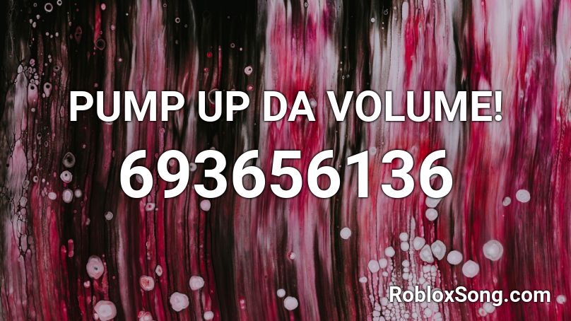 PUMP UP DA VOLUME! Roblox ID