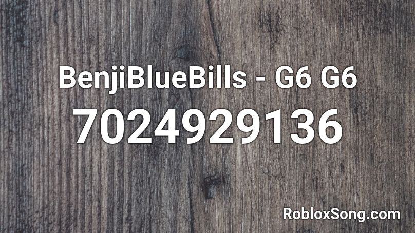 BenjiBlueBills - G6 G6 Roblox ID