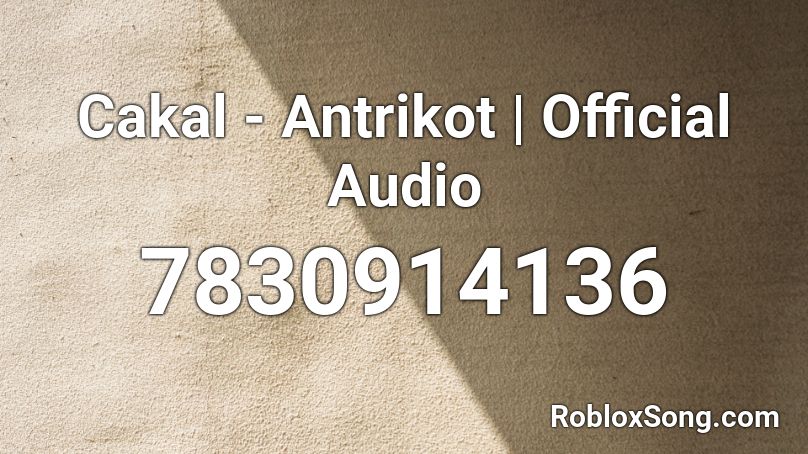 Cakal - Antrikot | Official Audio Roblox ID